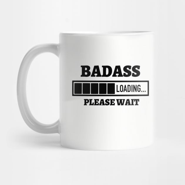 Badass Loading Please Wait by Kylie Paul